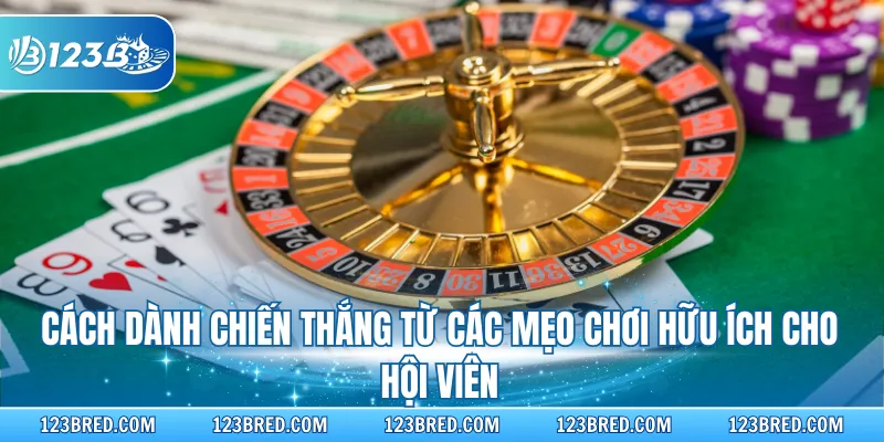 Cách dành chiến thắng từ các mẹo chơi hữu ích cho hội viên