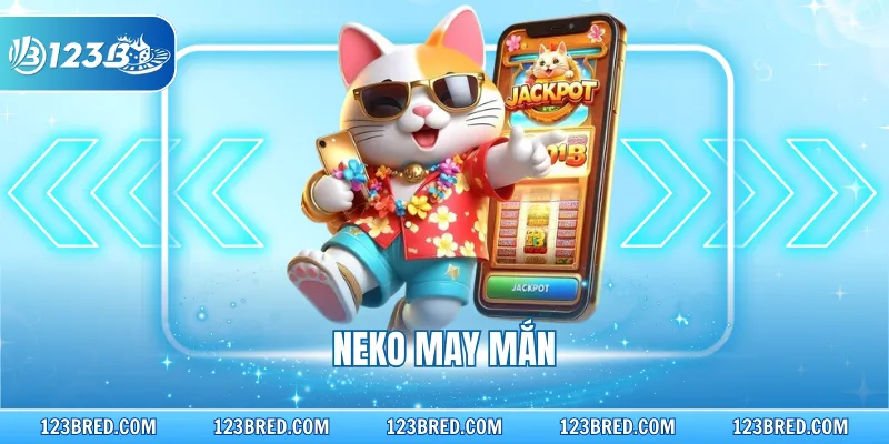 Neko May Mắn - Siêu Phẩm Slot Cuốn Hút Thưởng Lớn 2026